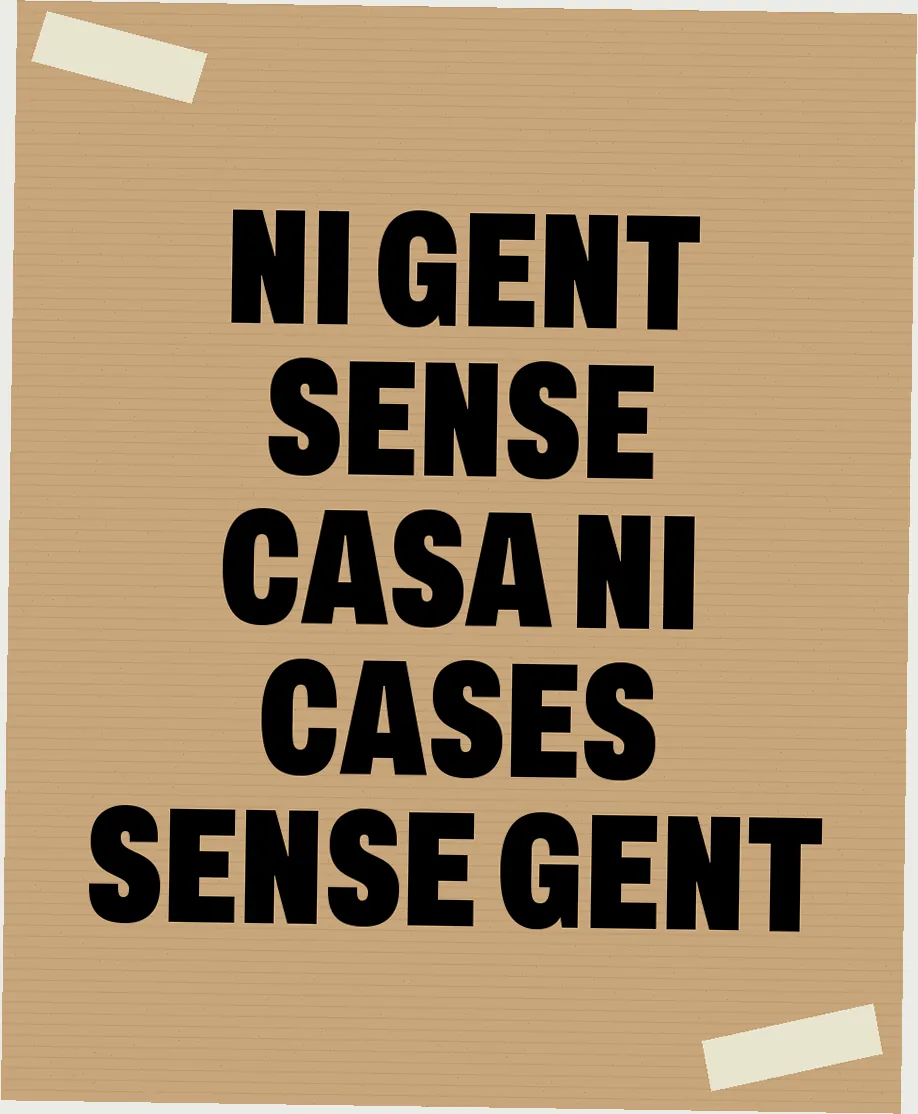 Ni gent sense casa ni cases sense gent